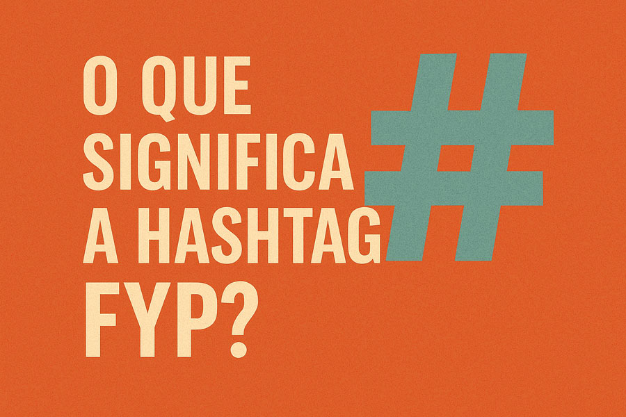 O que significa a hashtag FYP?