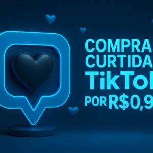 Comprar Curtidas TikTok Pix Benefícios