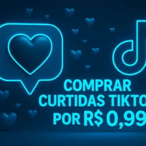 Comprar Curtidas TikTok Pix Seguro