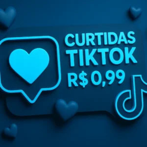 Benefícios de Comprar Curtidas TikTok por 1 Real