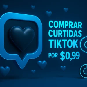 Razões para Comprar curtidas TikTok 1 real
